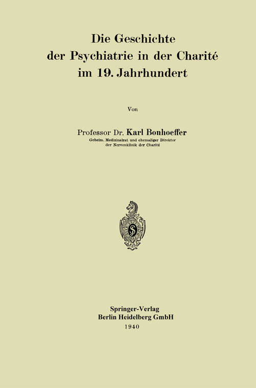 Book cover of Die Geschichte der Psychiatrie in der Charité im 19. Jahrhundert (1940)