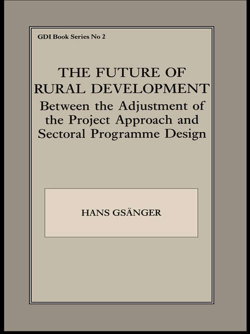 Book cover of The Future of Rural Development: Between the Adjustment of the Project Approach and Sectoral Programme Desig