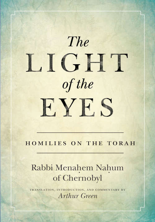 Book cover of The Light of the Eyes: Homilies on the Torah (Stanford Studies in Jewish Mysticism)