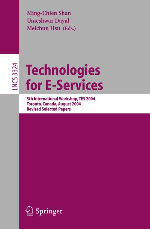 Book cover of Technologies for E-Services: 5th International Workshop, TES 2004, Toronto, Canada, August 29-30, 2004, Revised Selected Papers (2005) (Lecture Notes in Computer Science #3324)