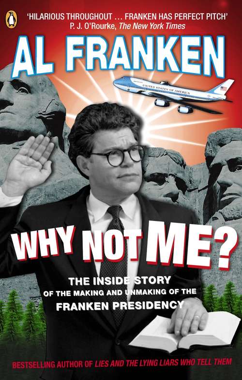 Book cover of Why Not Me?: The Inside Story of the Making and Unmaking of the Franken Presidency (Basic Ser.)