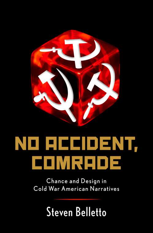 Book cover of No Accident, Comrade: Chance and Design in Cold War American Narratives