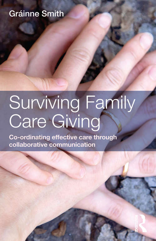 Book cover of Surviving Family Care Giving: Co-ordinating effective care through collaborative communication