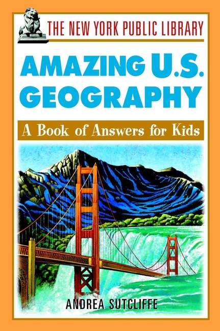 Book cover of The New York Public Library Amazing U.S. Geography: A Book of Answers for Kids (The New York Public Library Books for Kids #15)