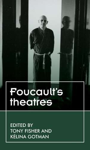 Book cover of Foucault’s theatres (Theatre: Theory – Practice – Performance)