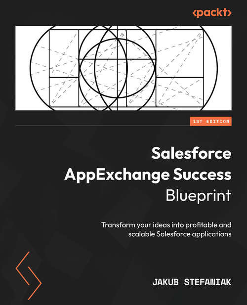 Book cover of Salesforce AppExchange Success Blueprint: Transform your ideas into profitable and scalable Salesforce applications