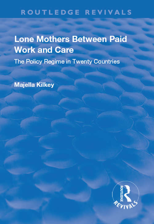 Book cover of Lone Mothers Between Paid Work and Care: The Policy Regime in Twenty Countries (Routledge Revivals)