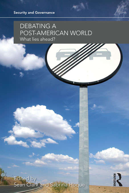 Book cover of Debating a Post-American World: What Lies Ahead? (Security and Governance)