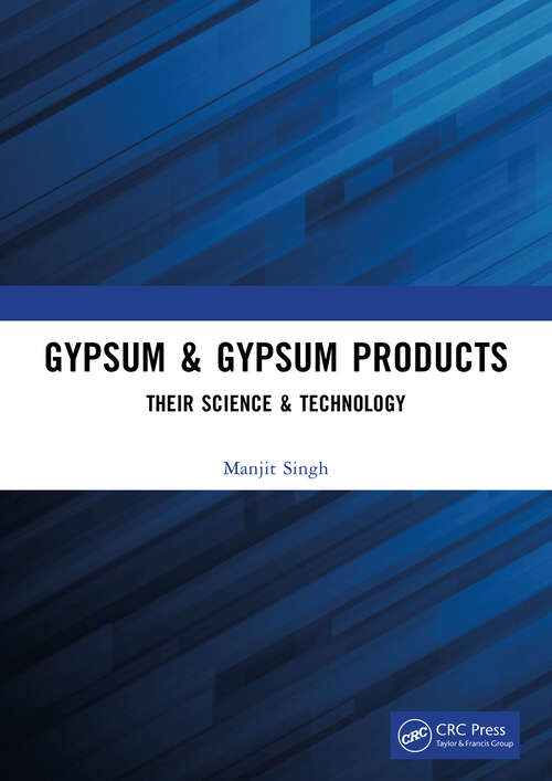 Book cover of Gypsum & Gypsum Products: Their Science & Technology