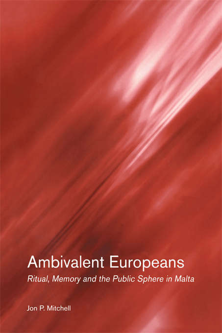 Book cover of Ambivalent Europeans: Ritual, Memory and the Public Sphere in Malta