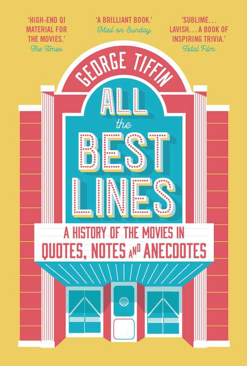 Book cover of All the Best Lines: An Informal History of the Movies in Quotes, Notes and Anecdotes