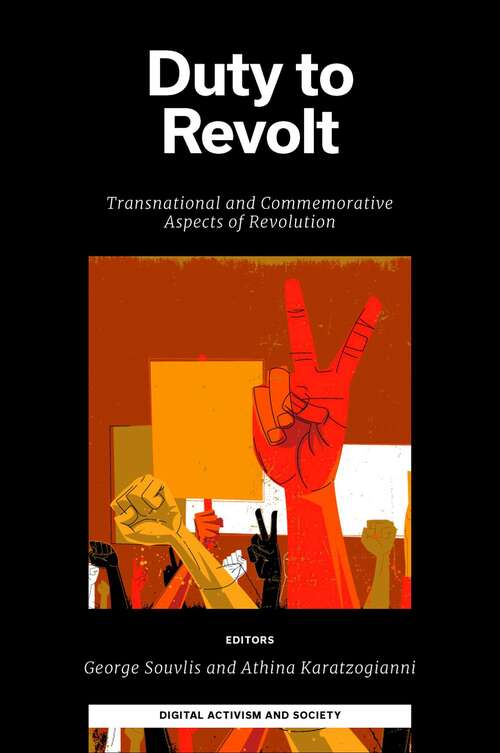 Book cover of Duty to Revolt: Transnational and Commemorative Aspects of Revolution (Digital Activism And Society: Politics, Economy And Culture In Network Communication)