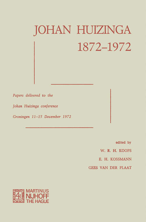 Book cover of Johan Huizinga 1872–1972: Papers Delivered to the Johan Huizinga Conference Groningen 11–15 December 1972 (1973)