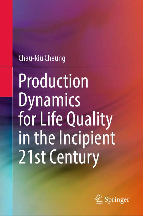 Book cover of Production Dynamics for Life Quality in the Incipient 21st Century (1st ed. 2022)
