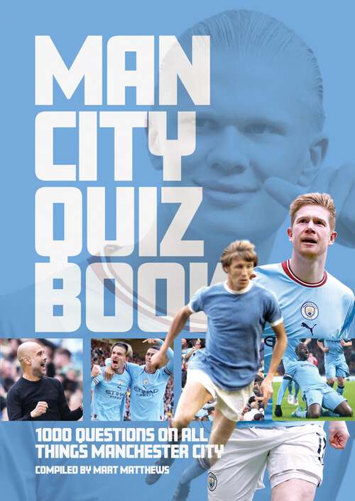 Book cover of Man City Quiz Book: 1000 Questions On All Things Manchester City