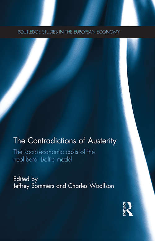 Book cover of The Contradictions of Austerity: The Socio-Economic Costs of the Neoliberal Baltic Model (Routledge Studies in the European Economy)