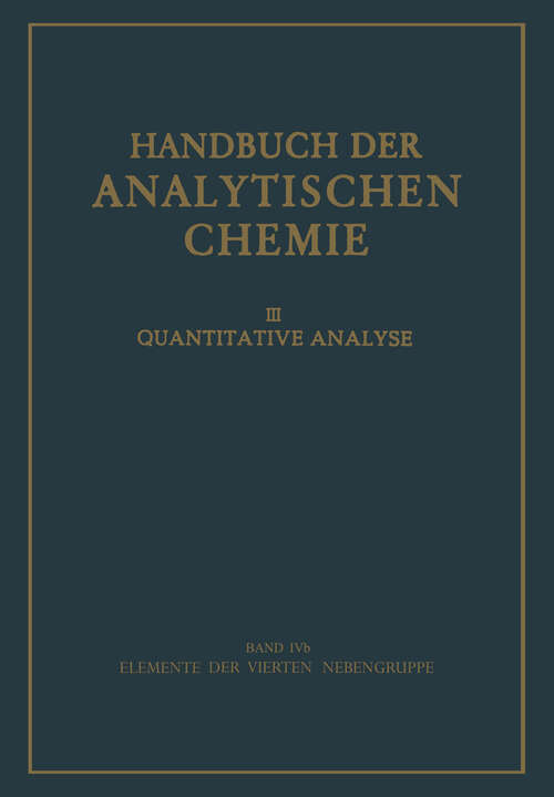 Book cover of Elemente der Vierten Nebengruppe: Titan · Zirkon · Hafnium · Thorium (1950) (Handbuch der analytischen Chemie   Handbook of Analytical Chemistry: 3 / 4 / 4b / 4b)