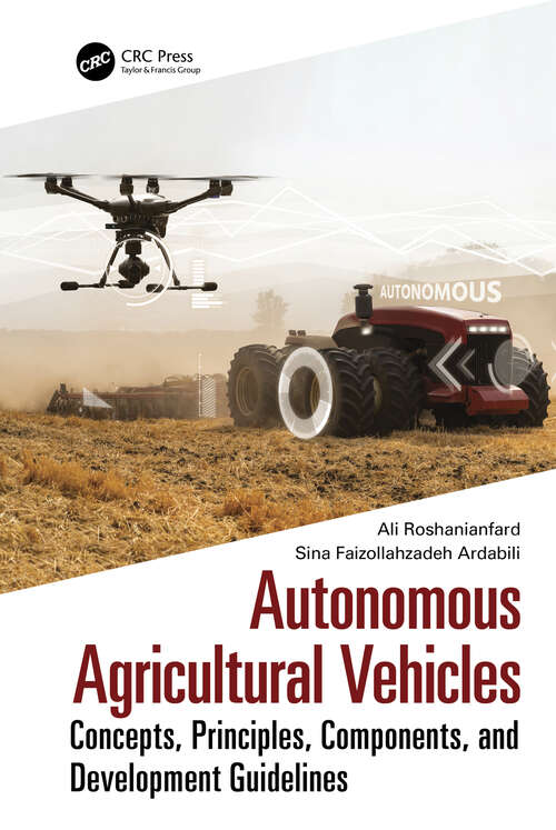 Book cover of Autonomous Agricultural Vehicles: Concepts, Principles, Components, and Development Guidelines