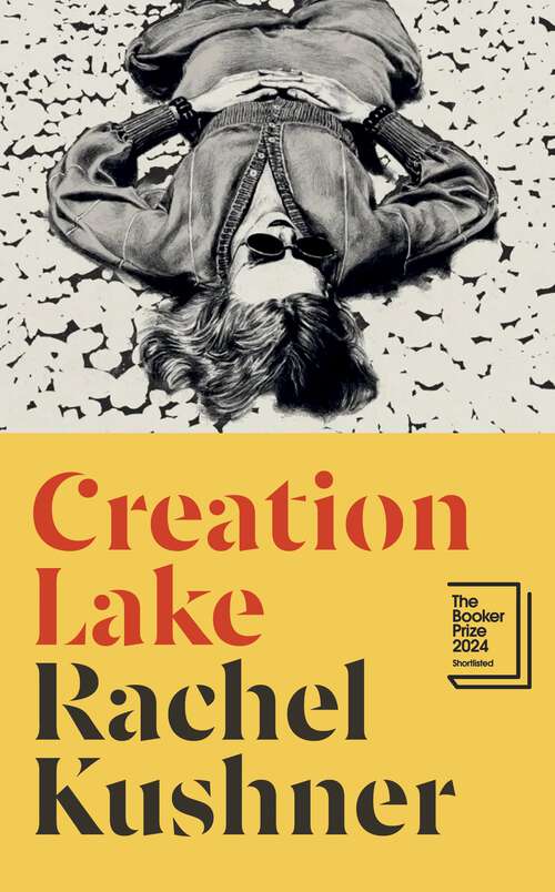 Book cover of Creation Lake: Shortlisted for the Booker Prize 2024