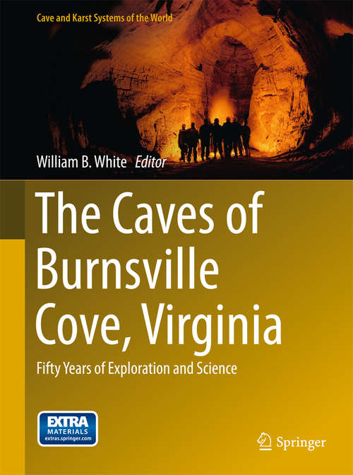 Book cover of The Caves of Burnsville Cove, Virginia: Fifty Years of Exploration and Science (2015) (Cave and Karst Systems of the World)