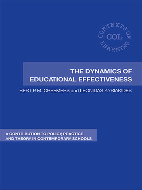 Book cover of The Dynamics of Educational Effectiveness: A Contribution to Policy, Practice and Theory in Contemporary Schools (Contexts of Learning)