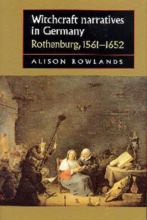 Book cover of Witchcraft narratives in Germany: Rothenburg, 1561–1652 (Studies in Early Modern European History)