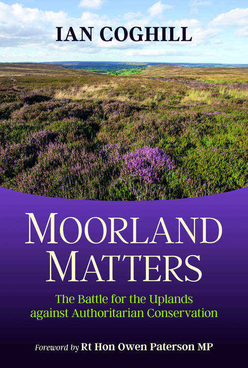 Book cover of Moorland Matters: The Battle for the Uplands against Authoritarian Conservation