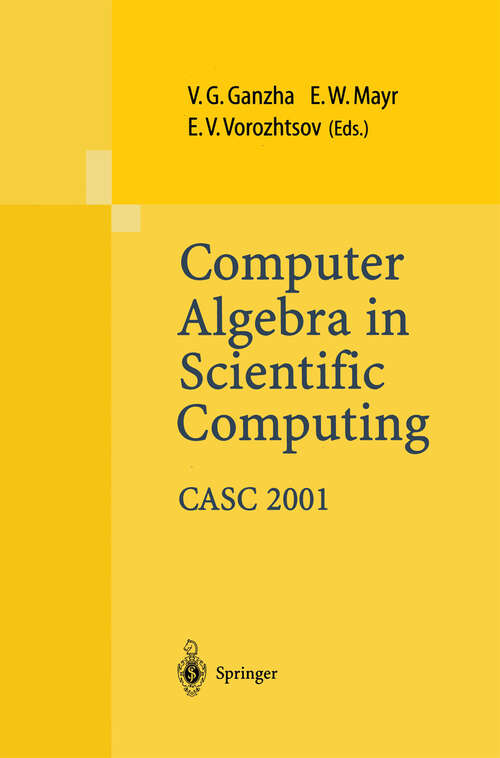 Book cover of Computer Algebra in Scientific Computing CASC 2001: Proceedings of the Fourth International Workshop on Computer Algebra in Scientific Computing, Konstanz, Sept. 22-26, 2001 (2001)