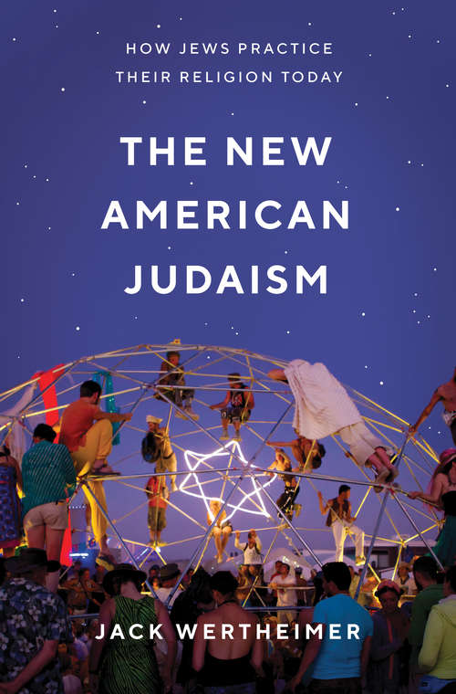 Book cover of The New American Judaism: How Jews Practice Their Religion Today