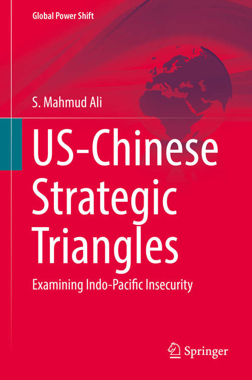 Book cover of US-Chinese Strategic Triangles: Examining Indo-Pacific Insecurity (Global Power Shift)