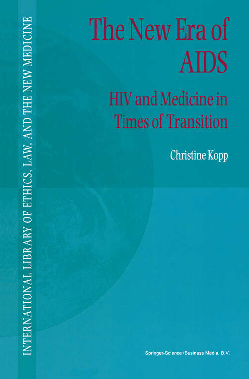 Book cover of The New Era of AIDS: HIV and Medicine in Times of Transition (2002) (International Library of Ethics, Law, and the New Medicine #15)