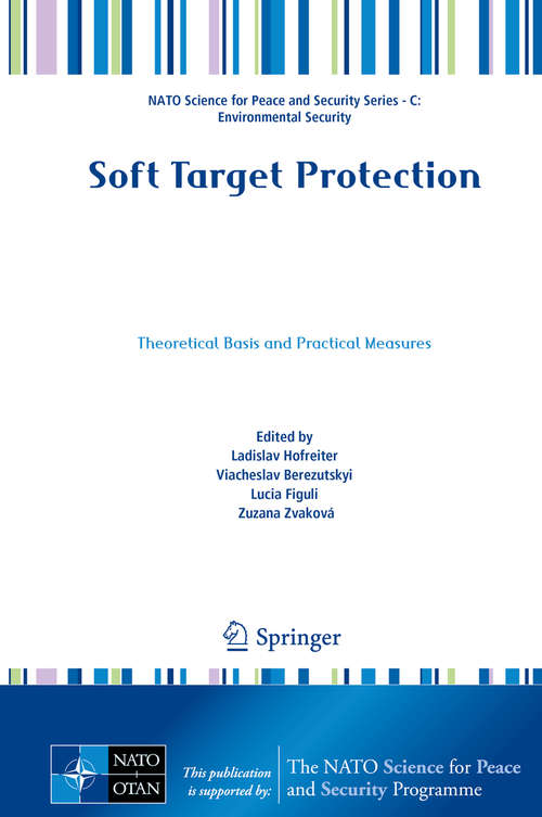 Book cover of Soft Target Protection: Theoretical Basis and Practical Measures (1st ed. 2020) (NATO Science for Peace and Security Series C: Environmental Security)