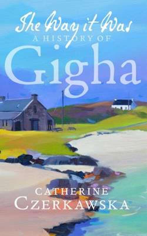 Book cover of The Way it Was: A History of Gigha