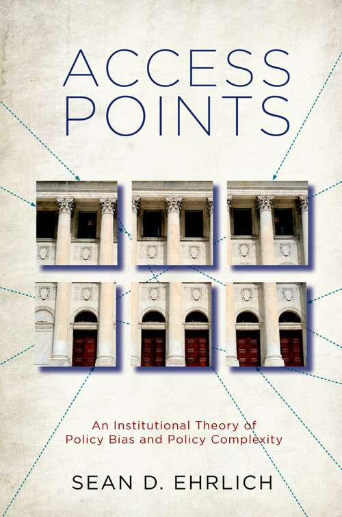 Book cover of Access Points: An Institutional Theory of Policy Bias and Policy Complexity