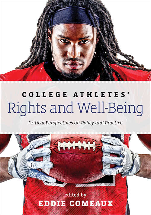 Book cover of College Athletes;€™ Rights and Well-Being: Critical Perspectives on Policy and Practice