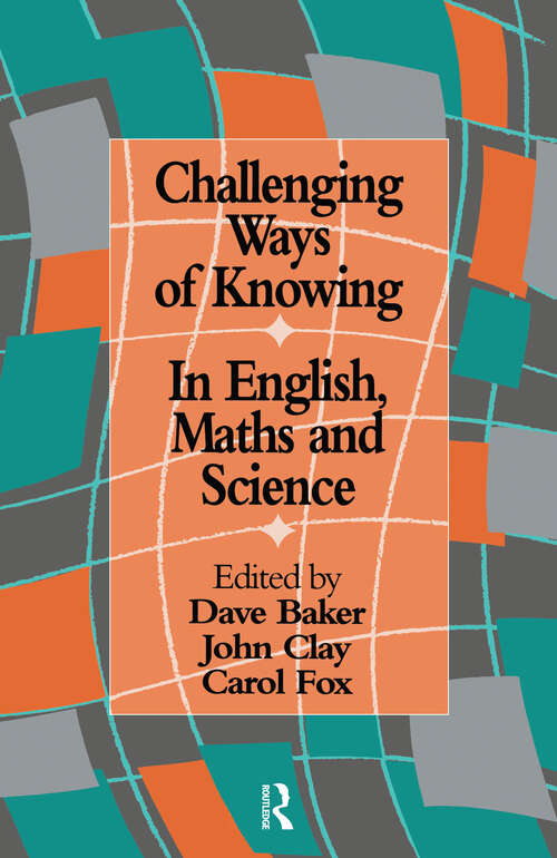 Book cover of Challenging Ways Of Knowing: In English, Mathematics And Science