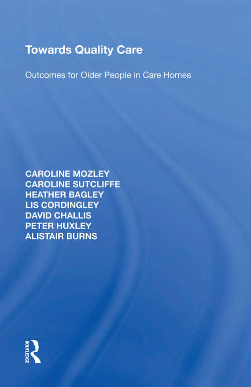 Book cover of Towards Quality Care: Outcomes for Older People in Care Homes