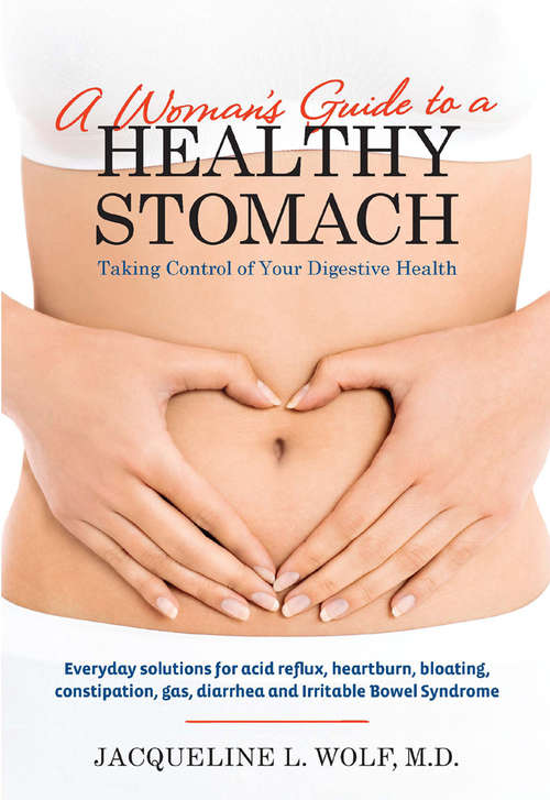 Book cover of A Woman's Guide to a Healthy Stomach: Taking Control Of Your Digestive Health (ePub First edition) (Harlequin Non-fiction Ser.)