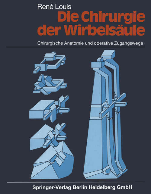 Book cover of Die Chirurgie der Wirbelsäule: Chirurgische Anatomie und operative Zugangswege (1985)