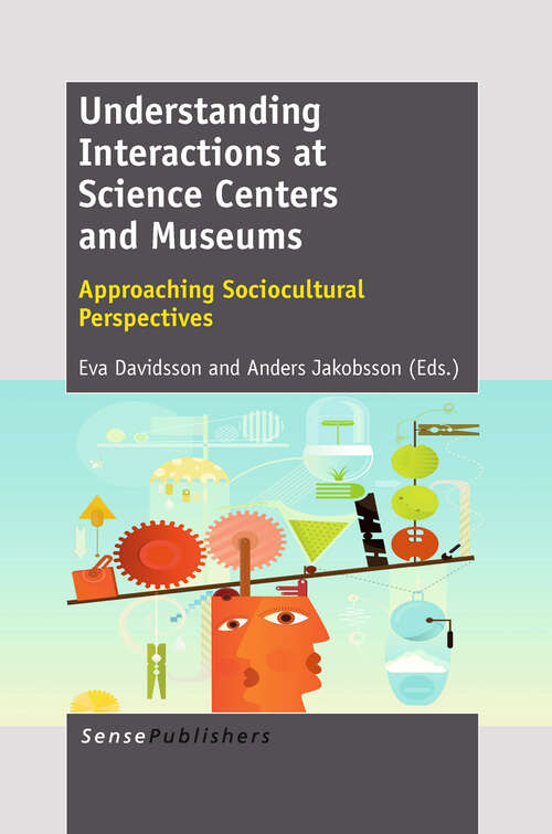 Book cover of Understanding Interactions at Science Centers and Museums: Approaching Sociocultural Perspectives (2012)