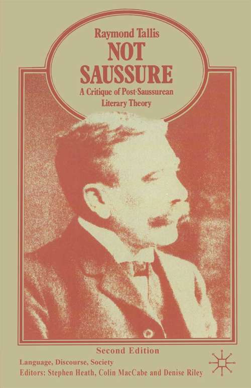 Book cover of Not Saussure: A Critique of Post-Saussurean Literary Theory (2nd ed. 1995) (Language, Discourse, Society)