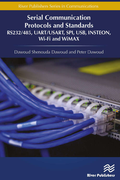 Book cover of Serial Communication Protocols and Standards: Rs232/485, Uart/usart, Spi, Usb, Insteon, Wi-fi And Wimax (River Publishers Series In Communications Ser.)