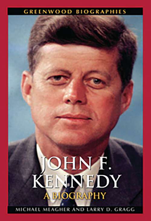 Book cover of John F. Kennedy: A Biography (Greenwood Biographies)