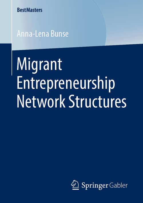 Book cover of Migrant Entrepreneurship Network Structures (1st ed. 2019) (BestMasters)