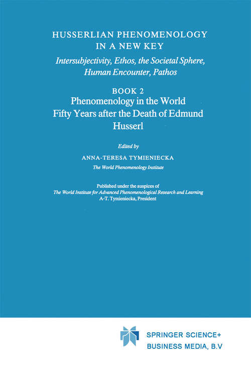 Book cover of Husserlian Phenomenology in a New Key: Intersubjectivity, Ethos, the Societal Sphere, Human Encounter, Pathos Book 2 Phenomenology in the World Fifty Years after the Death of Edmund Husserl (1991) (Analecta Husserliana #35)