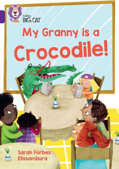 Book cover of Collins Big Cat — MY GRANNY IS A CROCODILE!: Band 08/Purple