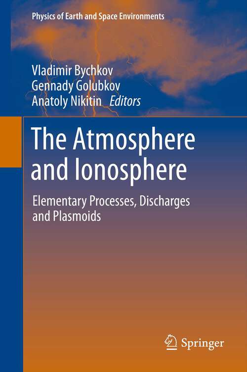 Book cover of The Atmosphere and Ionosphere: Elementary Processes, Discharges and Plasmoids (2013) (Physics of Earth and Space Environments)