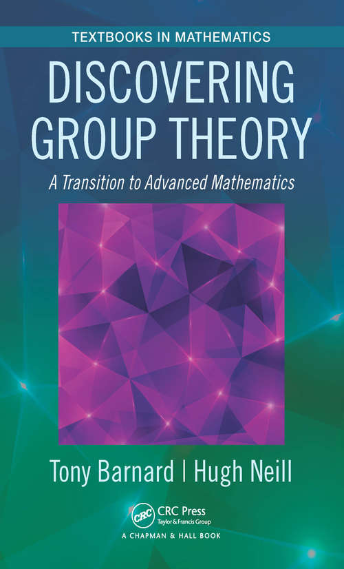 Book cover of Discovering Group Theory: A Transition to Advanced Mathematics (Textbooks in Mathematics)