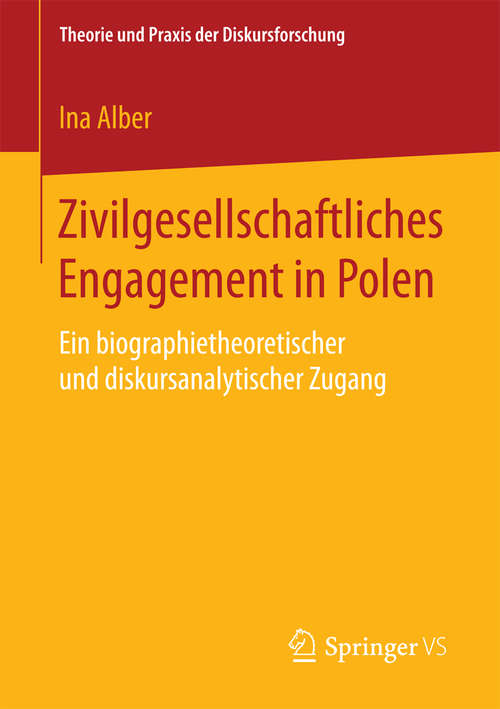 Book cover of Zivilgesellschaftliches Engagement in Polen: Ein biographietheoretischer und diskursanalytischer Zugang (1. Aufl. 2016) (Theorie und Praxis der Diskursforschung)