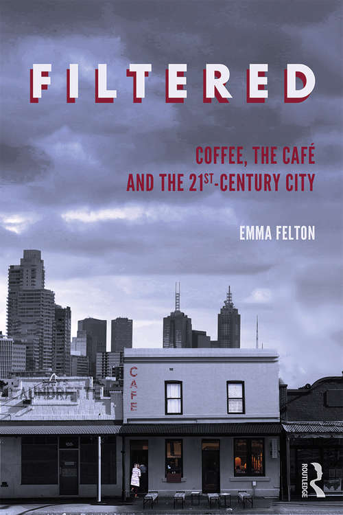 Book cover of Filtered: Coffee, the Café and the 21st-Century City